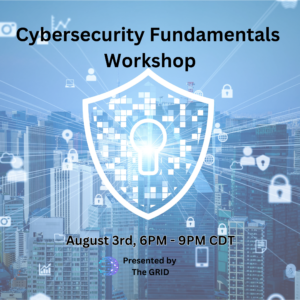 Cybersecurity Fundamentals Workshop (August 3rd, 6PM - 9PM CDT)